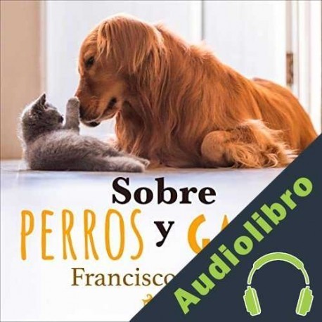 Audiolibro Sobre perros y gatos Francisco Galera