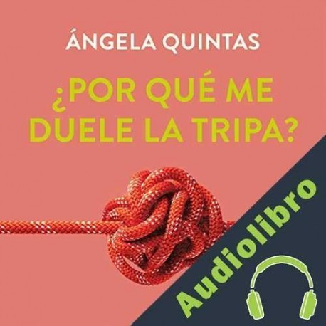 Audiolibro ¿Por qué me duele la tripa? Ángela Quintas