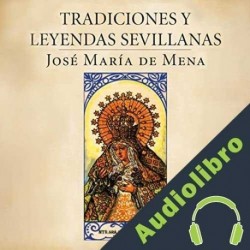 Audiolibro Tradiciones y leyendas sevillanas José María de Mena