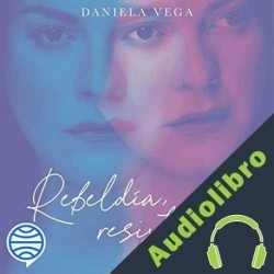 Audiolibro Rebeldía, resistencia, amor Daniela Vega