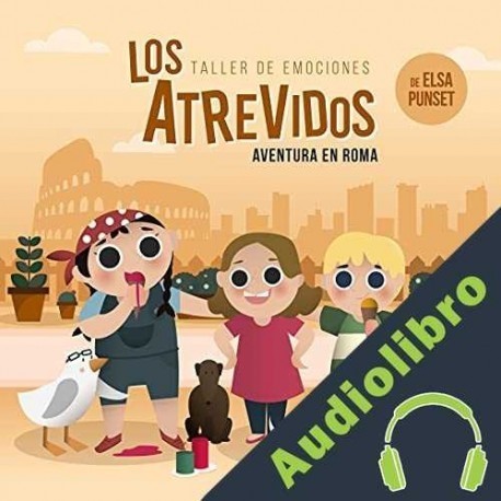 Audiolibro Los Atrevidos ¡Aventura en Roma! Elsa Punset