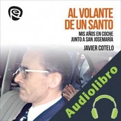 Audiolibro Al Volante de un Santo Javier Cotelo Villarreal