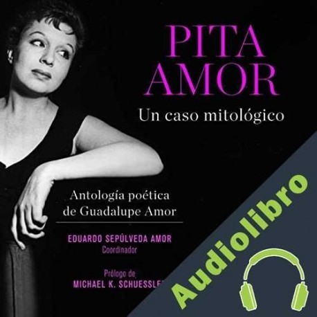 Audiolibro Pita Amor: Un caso mitológico Pita Amor