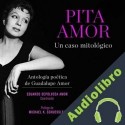 Audiolibro Pita Amor: Un caso mitológico Pita Amor