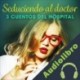 Audiolibro Seduciendo al doctor - 3 cuentos del hospital Alicia Luz