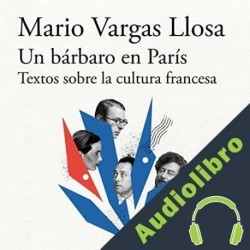 Audiolibro Un bárbaro en París Mario Vargas Llosa