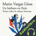 Audiolibro Un bárbaro en París Mario Vargas Llosa
