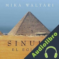 Audiolibro Sinuhé, el egipcio Mika Waltari