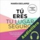 Audiolibro Tú eres tu lugar seguro María Esclapez