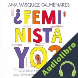 Audiolibro ¿Feminista, yo? Ana Vásquez Colmenares