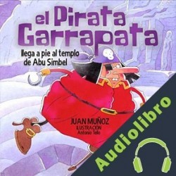 Audiolibro El pirata Garrapata llega a pie al templo de Abu Simbel Juan Muñoz Martín