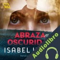 Audiolibro Abraza mi oscuridad Isabel Keats