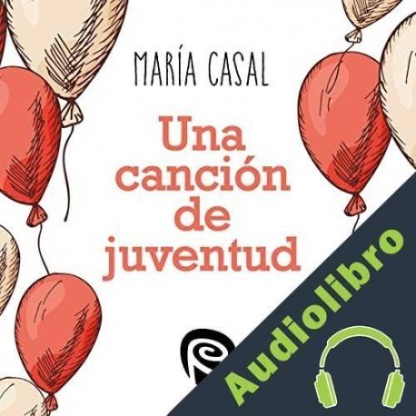Audiolibro Una Canción de Juventud María Casal