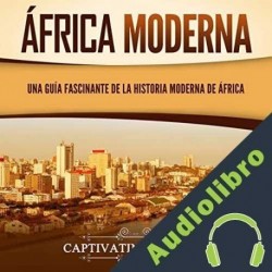 Audiolibro África moderna Captivating History