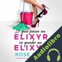 Audiolibro Lo que pasa en Elixyr, se queda en Elixyr Rose Gate