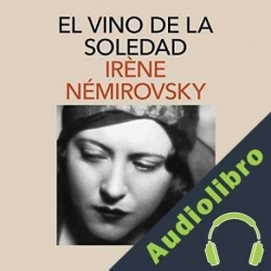 Audiolibro El vino de la soledad Irène Némirovsky