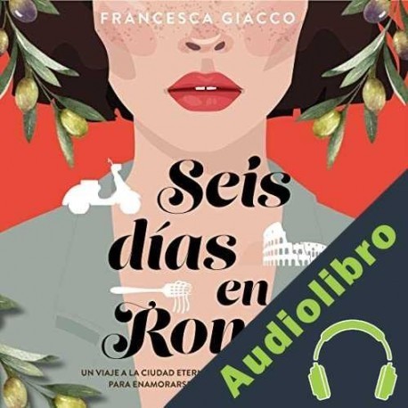 Audiolibro Seis días en Roma Francesca Giacco
