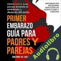 Audiolibro Primer Embarazo: Guía Para Padres Y Parejas Gina Wing