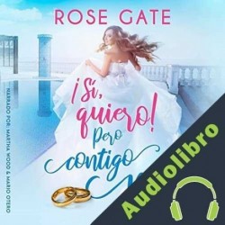 Audiolibro ¡Sí quiero! Pero contigo no Rose Gate