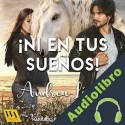 Audiolibro ¡Ni en tus sueños! Andrea López