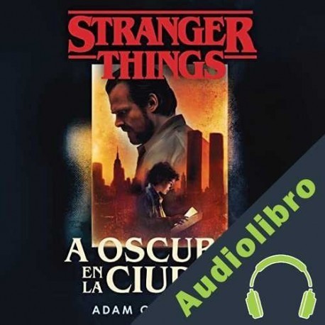Audiolibro Stranger Things: A oscuras en la ciudad Adam Christopher