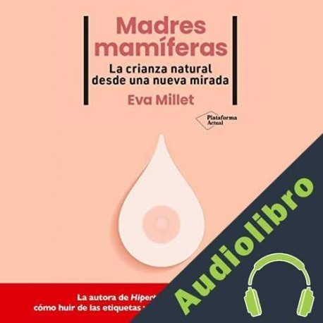 Audiolibro Madres mamíferas Eva Millet