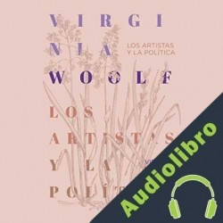 Audiolibro Los Artistas y la Política Virgnia Woolf