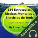 Audiolibro 114 Estrategias, Tácticas Mentales y Ejercicios de Tenis Joseph Correa