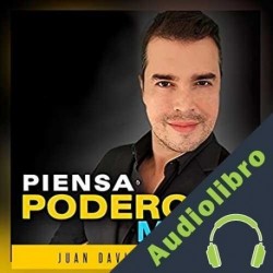 Audiolibro Piensa Poderosamente Juan David Arbelaez