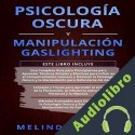 Audiolibro Psicología Oscura y Manipulación Gaslighting: 3 en 1 Melinda Xavier