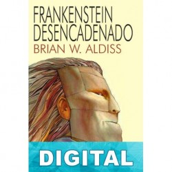 Frankenstein desencadenado Brian W. Aldiss