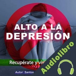 Audiolibro Alto a la Depresión Santos Omar Medrano Chura
