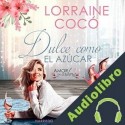 Audiolibro Dulce como el azúcar Lorraine Cocó