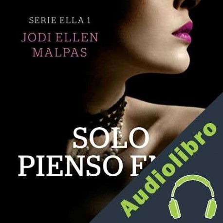 Audiolibro Solo pienso en ti Jodi Ellen Malpas