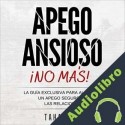 Audiolibro ¡No Más Apego Ansioso! Taha Zaid