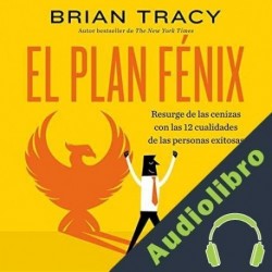 Audiolibro El Plan Fenix Brian Tracy