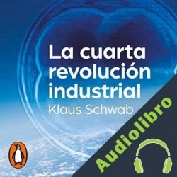 Audiolibro La cuarta revolución industrial Klaus Schwab