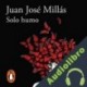 Audiolibro Solo humo Juan José Millás
