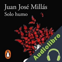 Audiolibro Solo humo Juan José Millás
