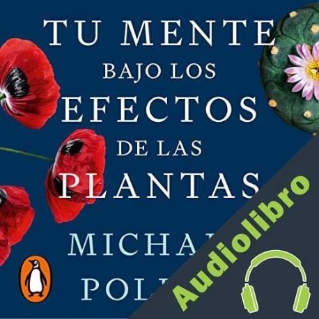 Audiolibro Tu mente bajo los efectos de las plantas Michael Pollan