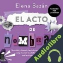 Audiolibro El acto de nombrar Elena Bazán