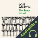 Audiolibro Dos horas de sol José Agustín