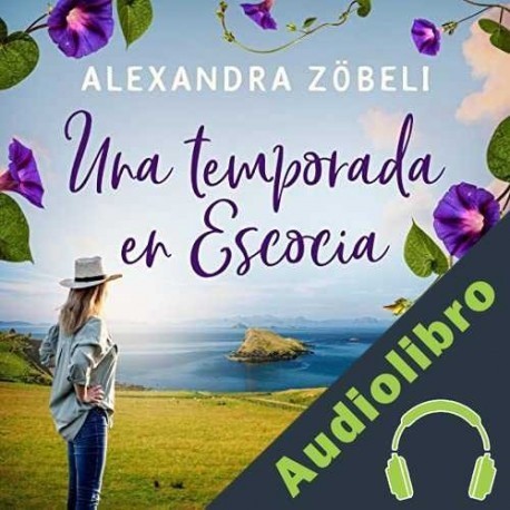 Audiolibro Una temporada en Escocia Alexandra Zöbeli