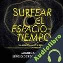 Audiolibro Surfear el espacio-tiempo Sergio de Régules