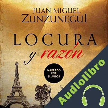 Audiolibro Locura y razón Juan Miguel Zunzunegui