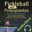 Audiolibro Pickleball para Principiantes Maxine Milton