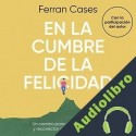 Audiolibro En la cumbre de la felicidad Ferran Cases