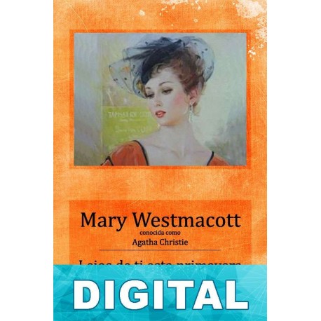 Lejos de ti esta primavera Agatha Christie «Mary Westmacott»