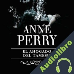 Audiolibro El ahogado del Támesis Anne Perry