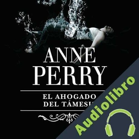 Audiolibro El ahogado del Támesis Anne Perry
